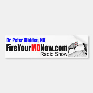 Dr. Peter Glidden Fire Your MD Now Bumper Sticker