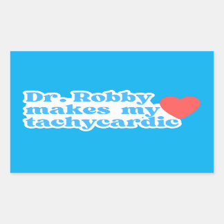 Dr. Robby Makes My Heart Tachycardic The Pitt Rectangular Sticker