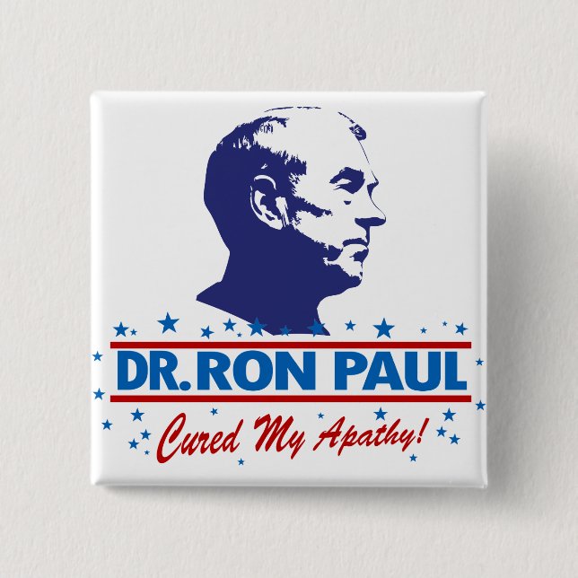 Dr. Ron Paul Cured My Apathy Button (Front)