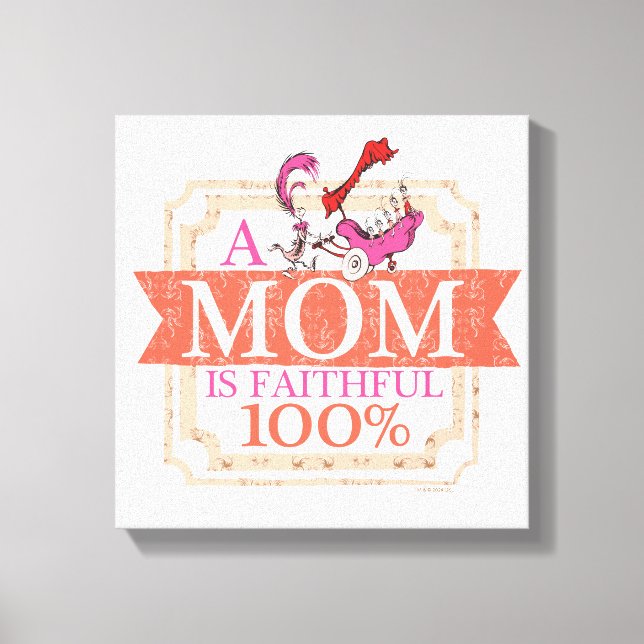 Dr. Seuss | A Mum Is Faithful 100% Canvas Print (Front)
