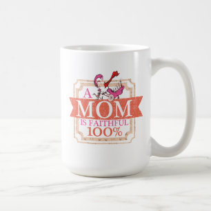Dr. Seuss   A Mum Is Faithful 100% Coffee Mug