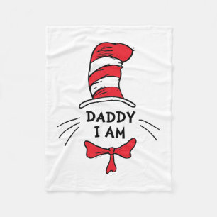Dr. Seuss   Cat in the Hat - Daddy I am Fleece Blanket