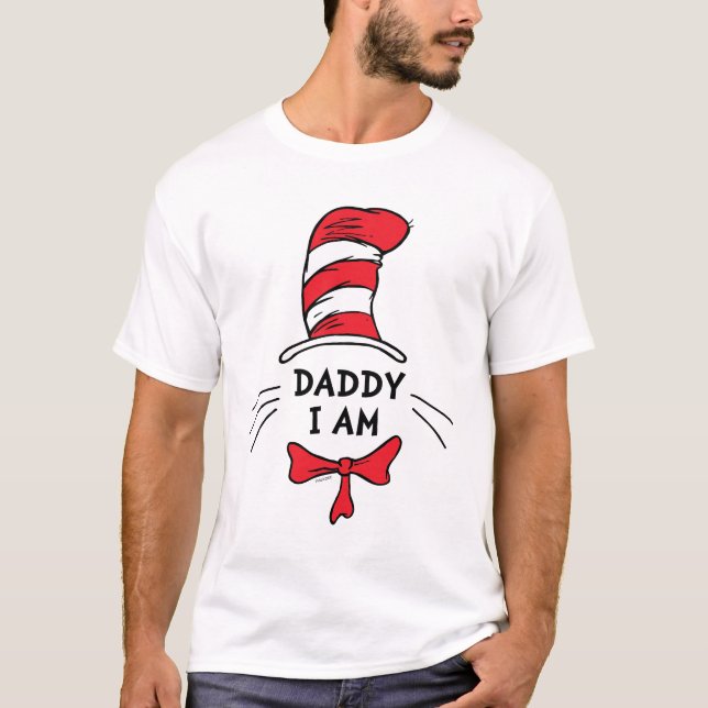 Dr. Seuss | Cat in the Hat - Daddy I am T-Shirt (Front)