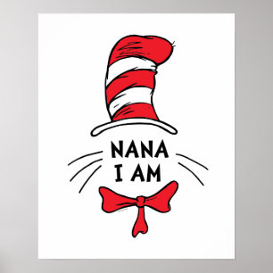 Dr. Seuss   Cat in the Hat - Nana I am Poster