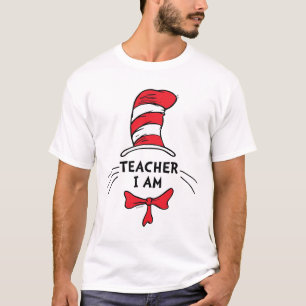 Dr. Seuss Cat in the Hat - Teacher I am T-Shirt