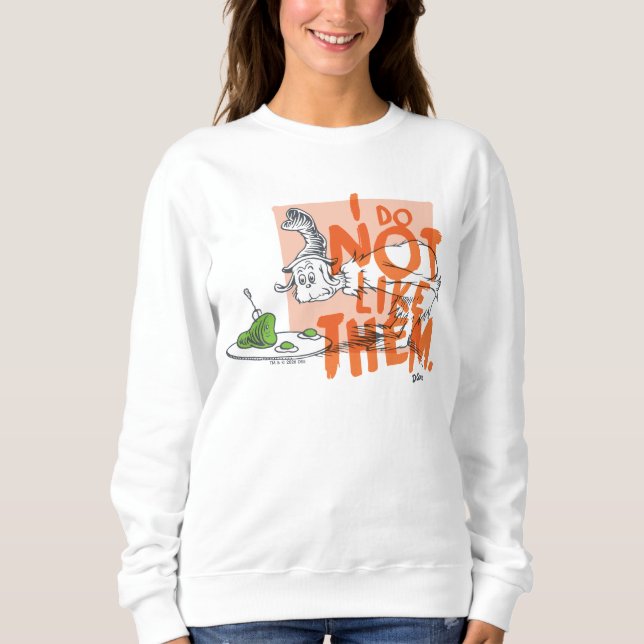 Dr. Seuss Guy-Am-I "I Do Not Like Them" Sweatshirt (Front)