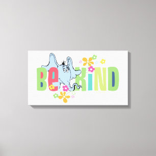 Dr. Seuss Horton Hears A Who   Be Kind Canvas Print