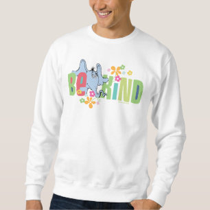 Dr. Seuss Horton Hears A Who   Be Kind Sweatshirt