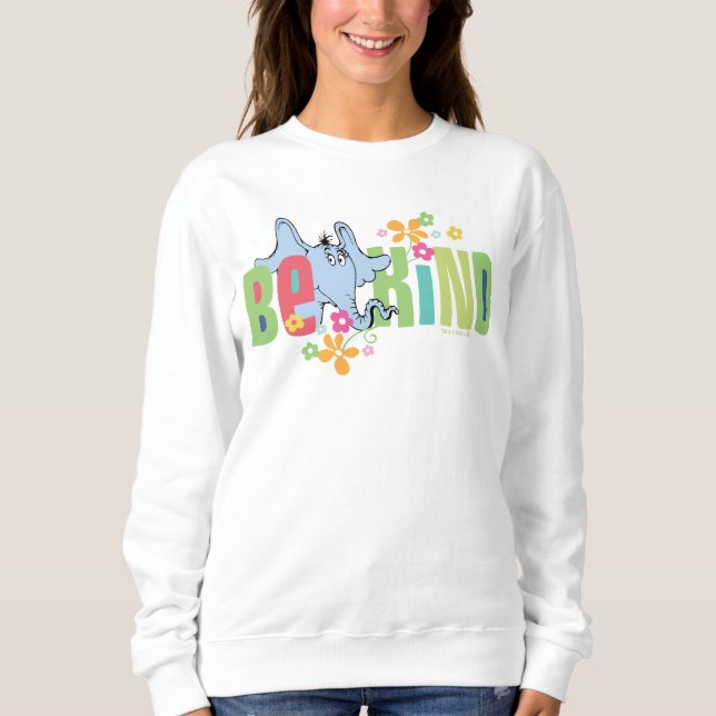 Dr. Seuss Horton Hears A Who | Be Kind Sweatshirt (Front)