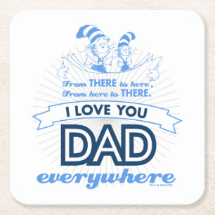 Dr. Seuss   I Love You Dad Everywhere Square Paper Coaster