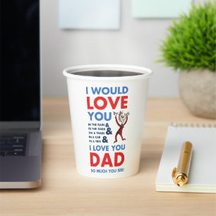 Dr. Seuss   I Love You Dad So Much You See Paper Cups