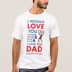 Dr. Seuss I Love You Dad So Much You See T-Shirt