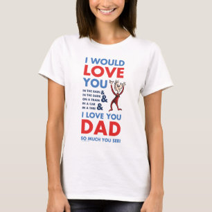 Dr. Seuss   I Love You Dad So Much You See T-Shirt