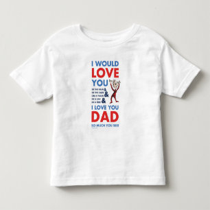 Dr. Seuss   I Love You Dad So Much You See Toddler T-Shirt