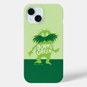 Dr. Seuss   Lorax - Born To Be Green iPhone 15 Case