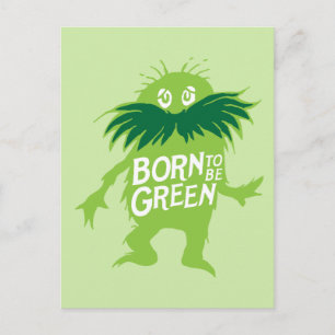 Dr. Seuss Lorax - Born To Be Green Postcard