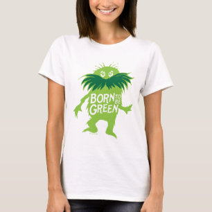 Dr. Seuss Lorax - Born To Be Green T-Shirt