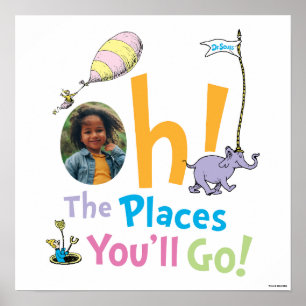 Dr. Seuss   Oh, The Places You'll Go! Photo Poster
