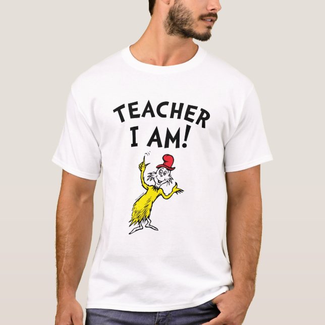 Dr. Seuss | Teacher I Am! T-Shirt (Front)