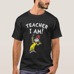 Dr. Seuss   Teacher I Am! T-Shirt