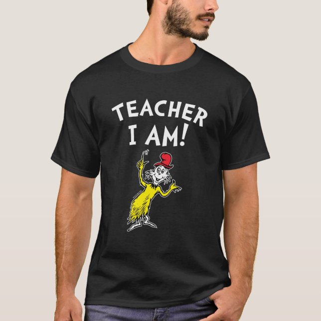 Dr. Seuss | Teacher I Am! T-Shirt (Front)