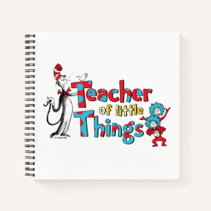 Dr. Seuss Teacher of little Things Notebook