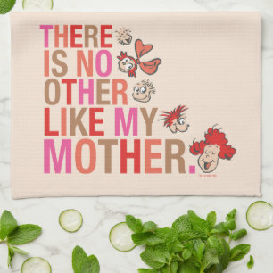 Dr. Seuss   There Is No Other Like My Mother Tea Towel