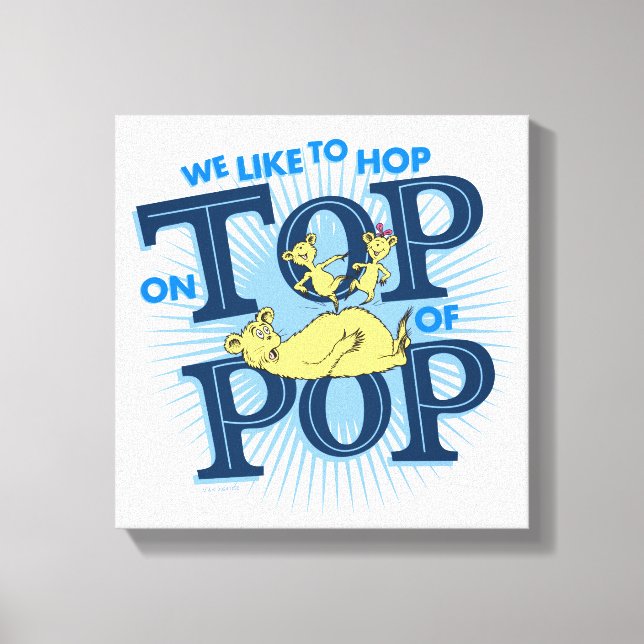 Dr. Seuss | We Like To Hop On Top Of Pop Canvas Print (Front)