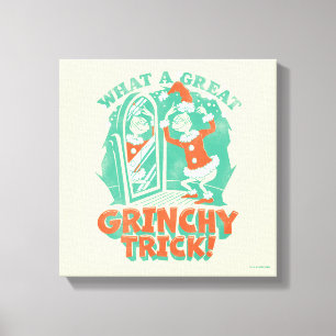 Dr. Seuss What a Great Grinchy Trick! Canvas Print