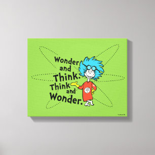 Dr. Seuss   Wonder and Think. Think and Wonder. Canvas Print