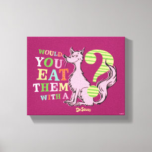 Dr. Seuss   Would You Eat Them With A Fox? Canvas Print