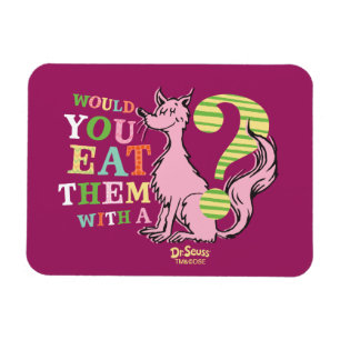 Dr. Seuss   Would You Eat Them With A Fox? Magnet