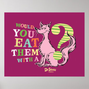 Dr. Seuss Would You Eat Them With A Fox? Poster