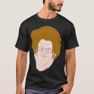 Dr Steve Brule T-Shirt