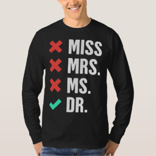 Dr  Thesis Doctoral Student Graduate Degree & PhD T-Shirt