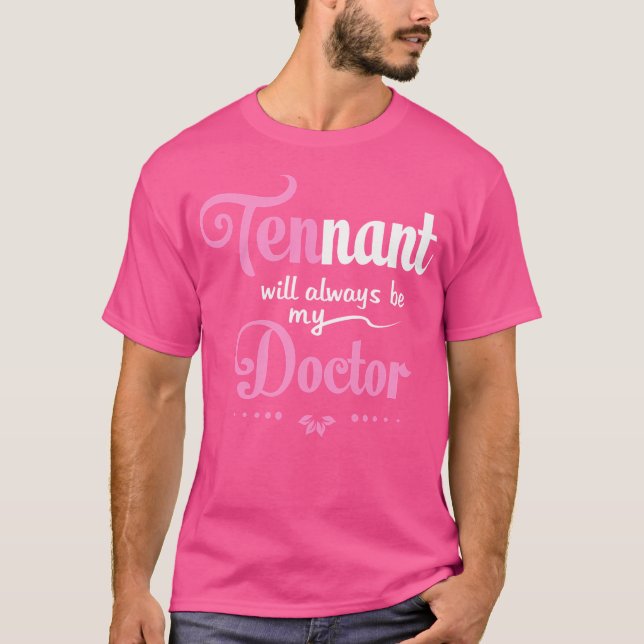 Dr Wh - Tennant Will Always Be My Doctor T-Shirt (Front)