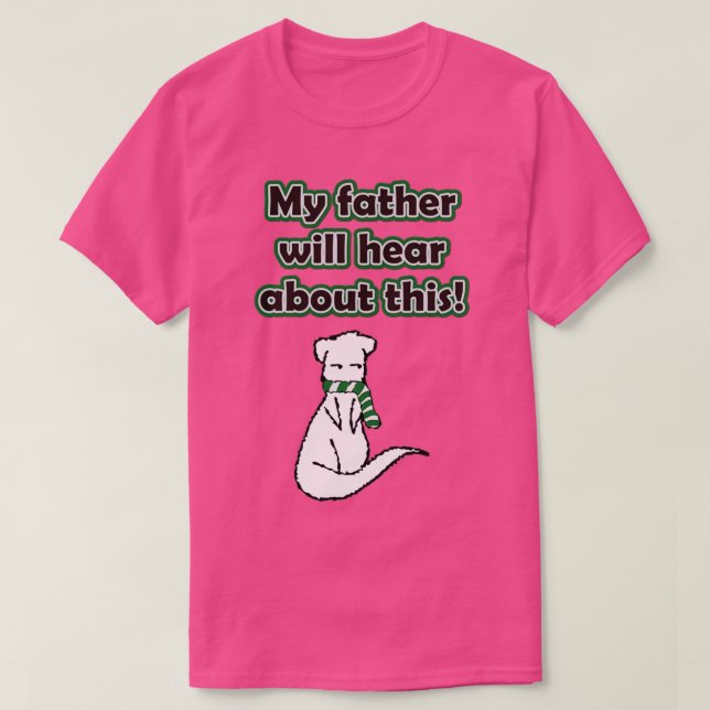 Draco My father will hear about this with Ferret  T-Shirt (Design Front)
