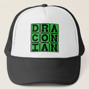 Draconian, Excessively Harsh and Severe Trucker Hat