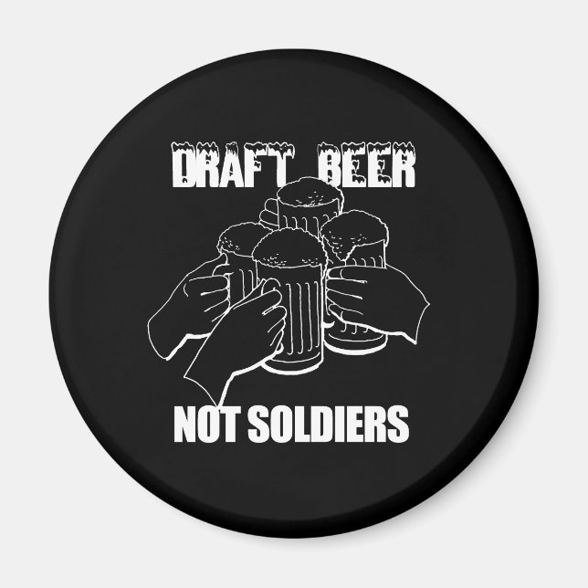 DRAFT BEER. NOT SOLDIERS. MAGNET (Front)