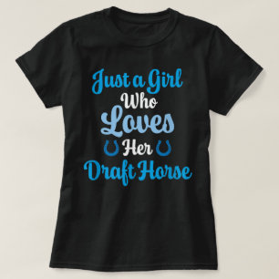 Draft Horse Gift Women Who Love Their Draft Horse T-Shirt
