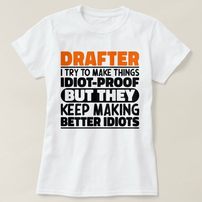 Drafter I Try To Make Things Funny Sayings Drafter T-Shirt (Design Front)