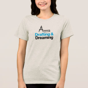 Drafting & Dreaming - Architect & Creative Process Tri-Blend Shirt