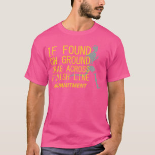 Drag across finish line cross country running funn T-Shirt