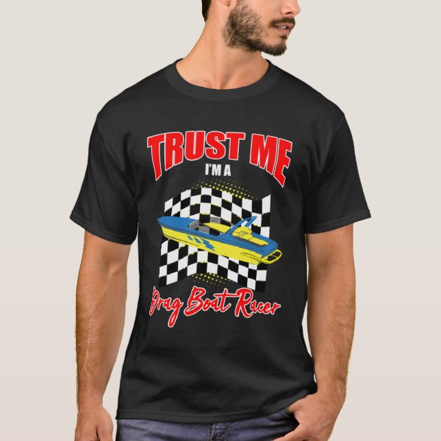 Drag Boat Driver Quote for Speedboat Racing and Dr T-Shirt (Front)