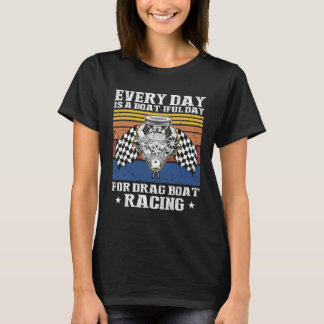 Drag Boat Race for Drag Boat and Drag Boat Driver  T-Shirt