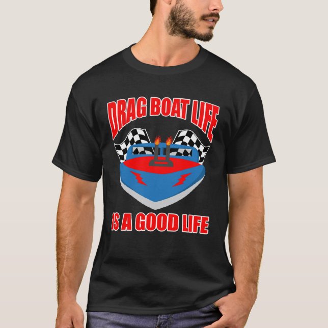 Drag Boat Race for Drag Boat and Drag Boat Driver  T-Shirt (Front)