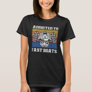 Drag Boat Racer for Drag Boat Race and Drag Boat   T-Shirt