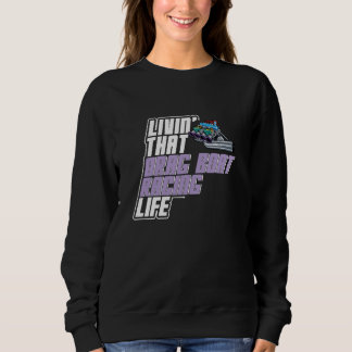 Drag Boat Racer Speedboat Racing Motorboat Drag Bo Sweatshirt
