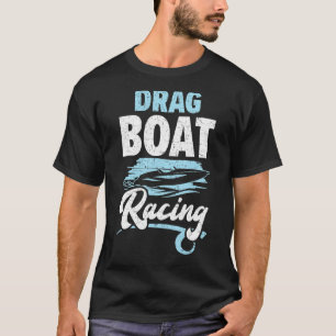 Drag Boat Racing Boat Race Boat Riding  2 T-Shirt