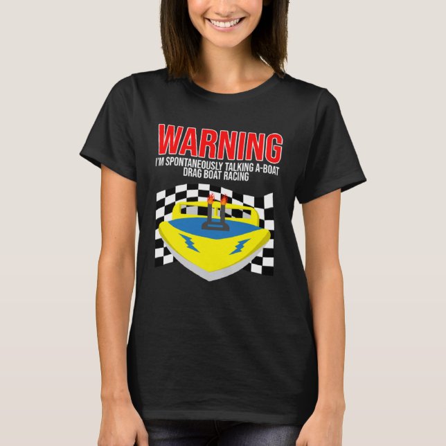 Drag Boat Racing for Drag Boat Racer and Drag Boat T-Shirt (Front)